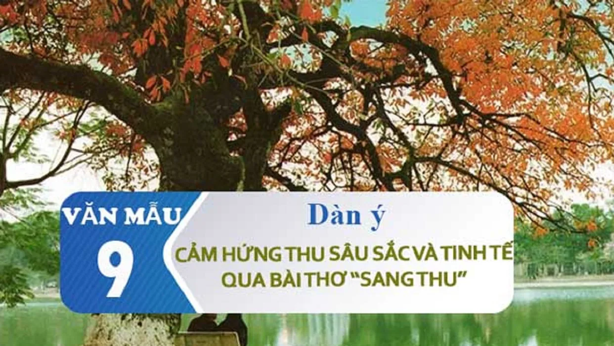 Dàn ý phân tích bài thơ sang thu của Hữu Thỉnh đầy đủ, chi tiết