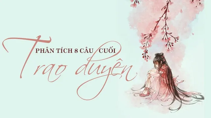 Phân tích 8 câu cuối bài Trao Duyên của đại thi hào Nguyễn Du