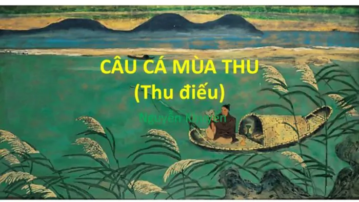 Phân tích Câu cá mùa thu của nhà thơ Nguyễn Khuyến