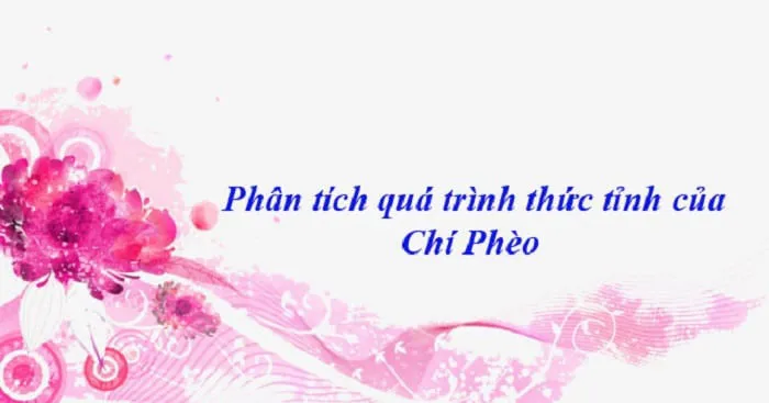 Phân Tích Quá Trình Thức Tỉnh Của Chí Phèo đầy đủ luận điểm