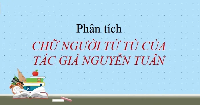 Phân Tích Tình Huống Truyện Chữ Người Tử Tù Của Nguyễn Tuân