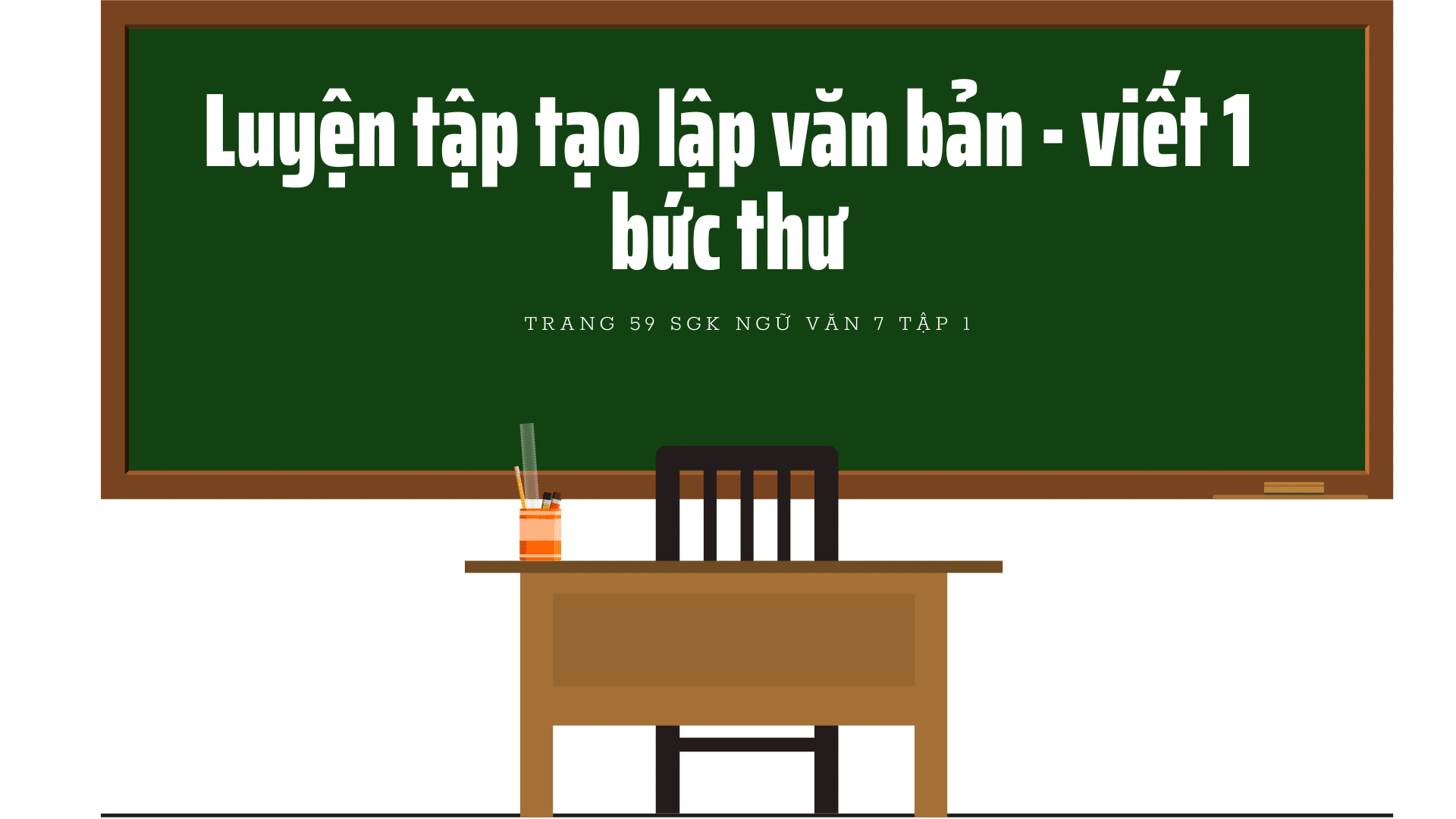 Soạn Luyện tập tạo lập văn bản trang 59 – viết 1 bức thư