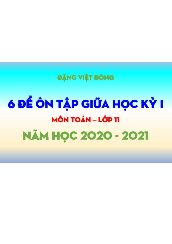 6 đề ôn tập giữa học kỳ 1 Toán 11 năm học 2020 – 2021 – Đặng Việt Đông