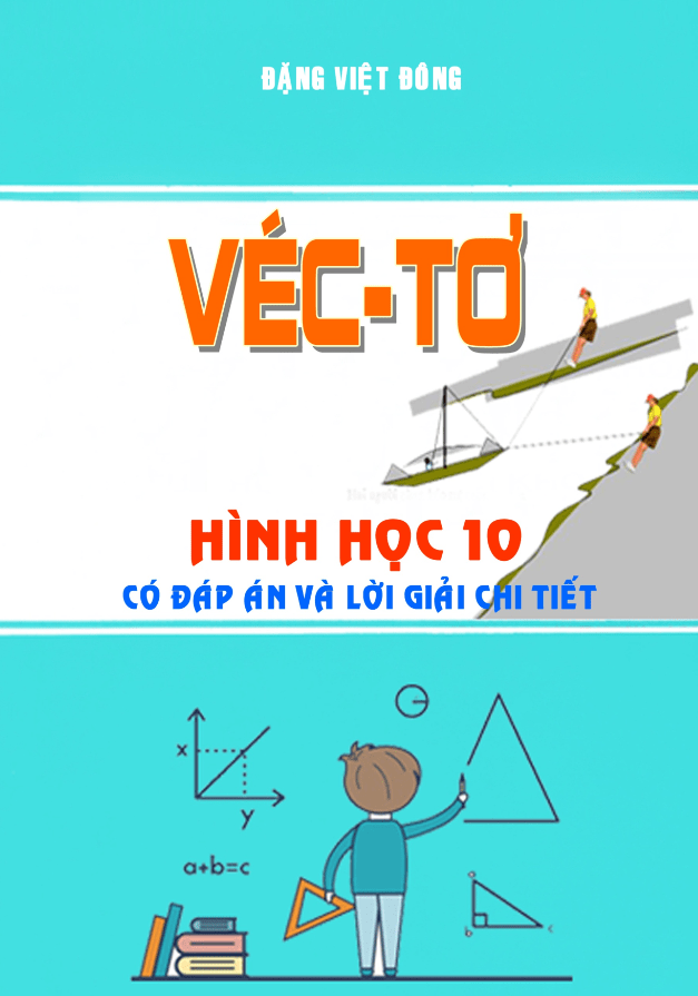 Chuyên đề vectơ có đáp án và lời giải chi tiết – Đặng Việt Đông