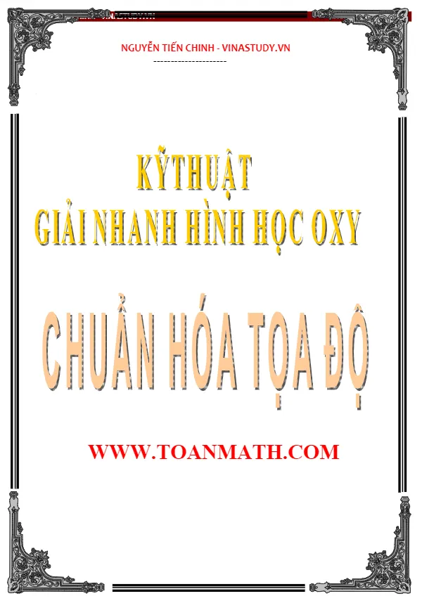 Phương pháp chuẩn hóa tọa độ giải hình học phẳng Oxy – Nguyễn Tiến Chinh