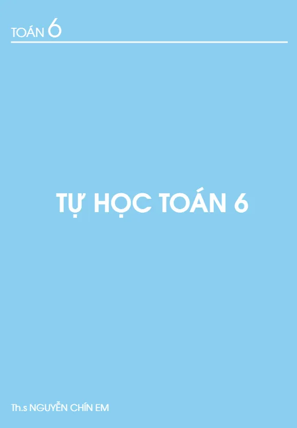 Tài liệu tự học Toán 6 – Nguyễn Chín Em