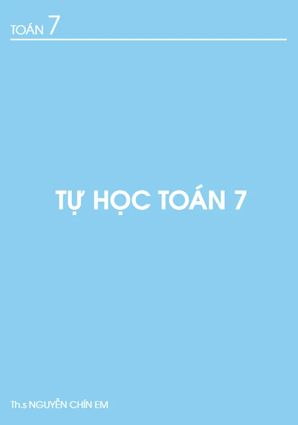 Tài liệu tự học Toán 7 – Nguyễn Chín Em