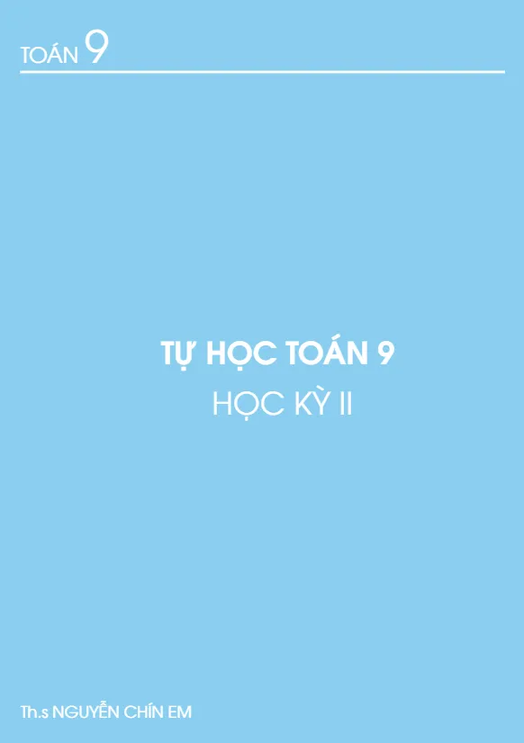 Tài liệu tự học Toán 9 – Nguyễn Chín Em (Tập 2)