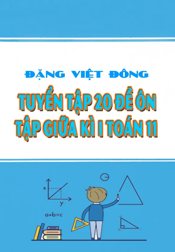 Tuyển tập 20 đề ôn tập thi giữa học kì 1 Toán 11 có đáp án và lời giải chi tiết