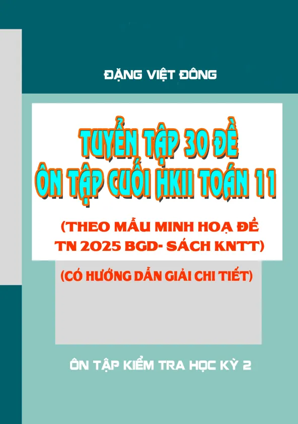 Tuyển tập 30 đề ôn tập cuối học kì 2 Toán 11 KNTTVCS theo mẫu đề minh họa 2025