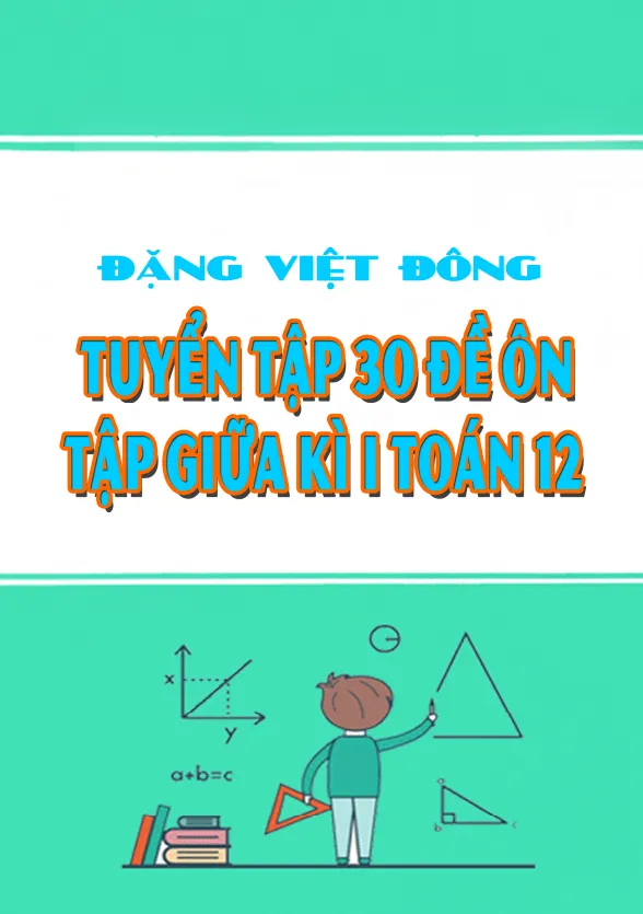 Tuyển tập 30 đề ôn tập giữa kì 1 Toán 12 – Đặng Việt Đông