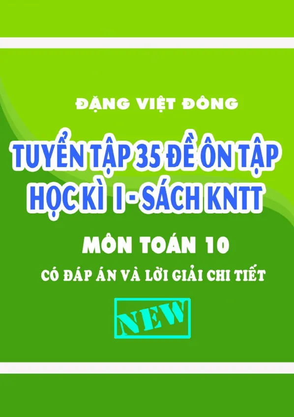 Tuyển tập 35 đề ôn tập cuối học kì 1 Toán 10 Kết Nối Tri Thức Với Cuộc Sống