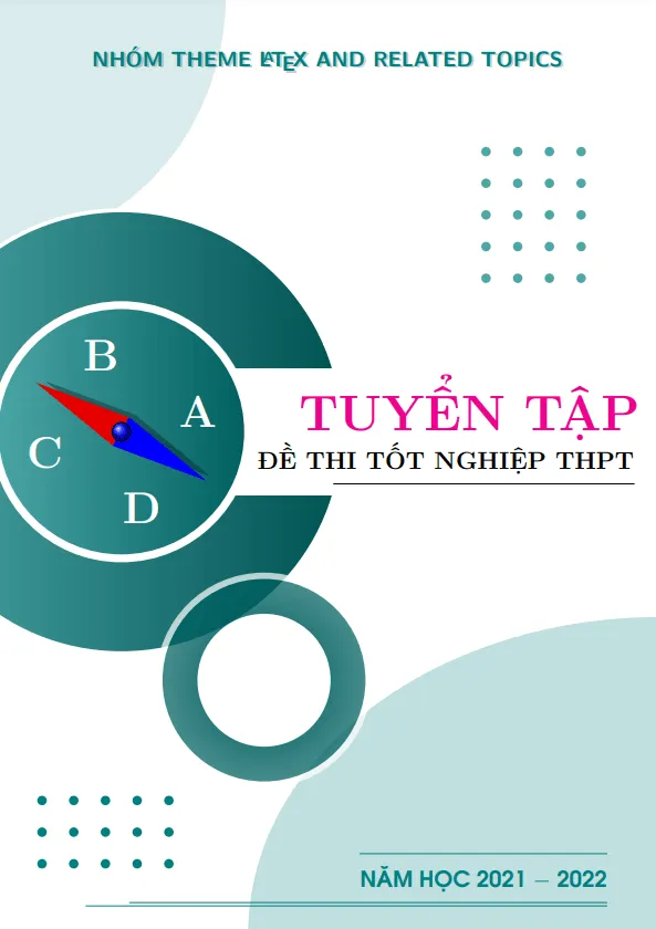 Tuyển tập đề thi tốt nghiệp THPT môn Toán năm học 2021 – 2022