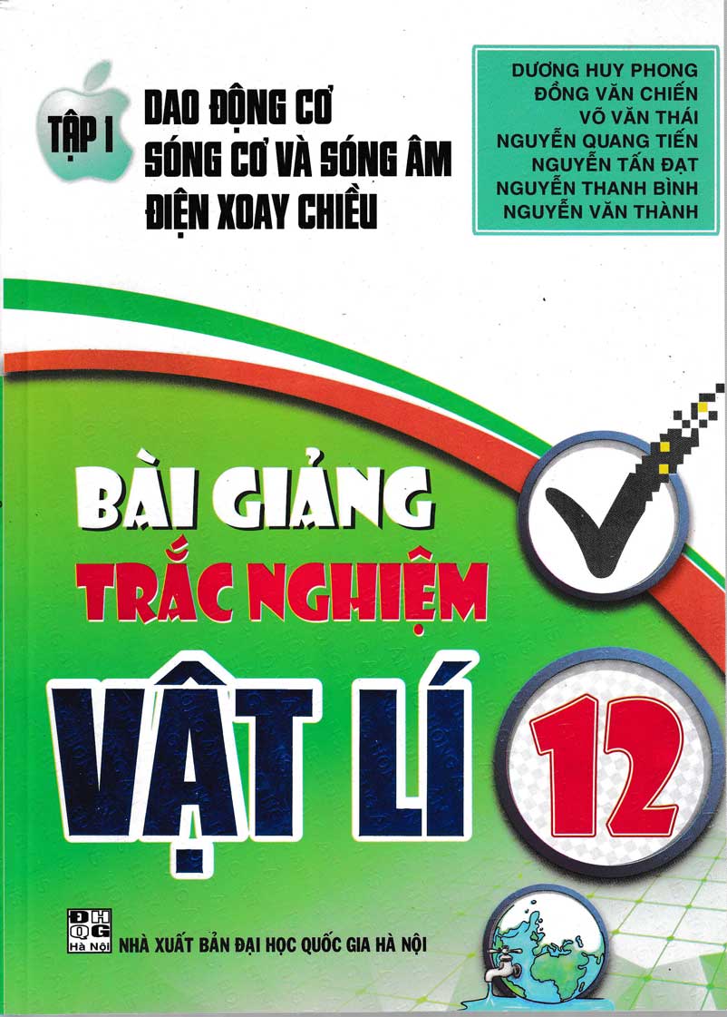 Bài Giảng Trắc Nghiệm Vật Lí 12 Tập 1 - Dao Động Cơ Sóng Cơ Và Sóng Âm Điện Xoay Chiều