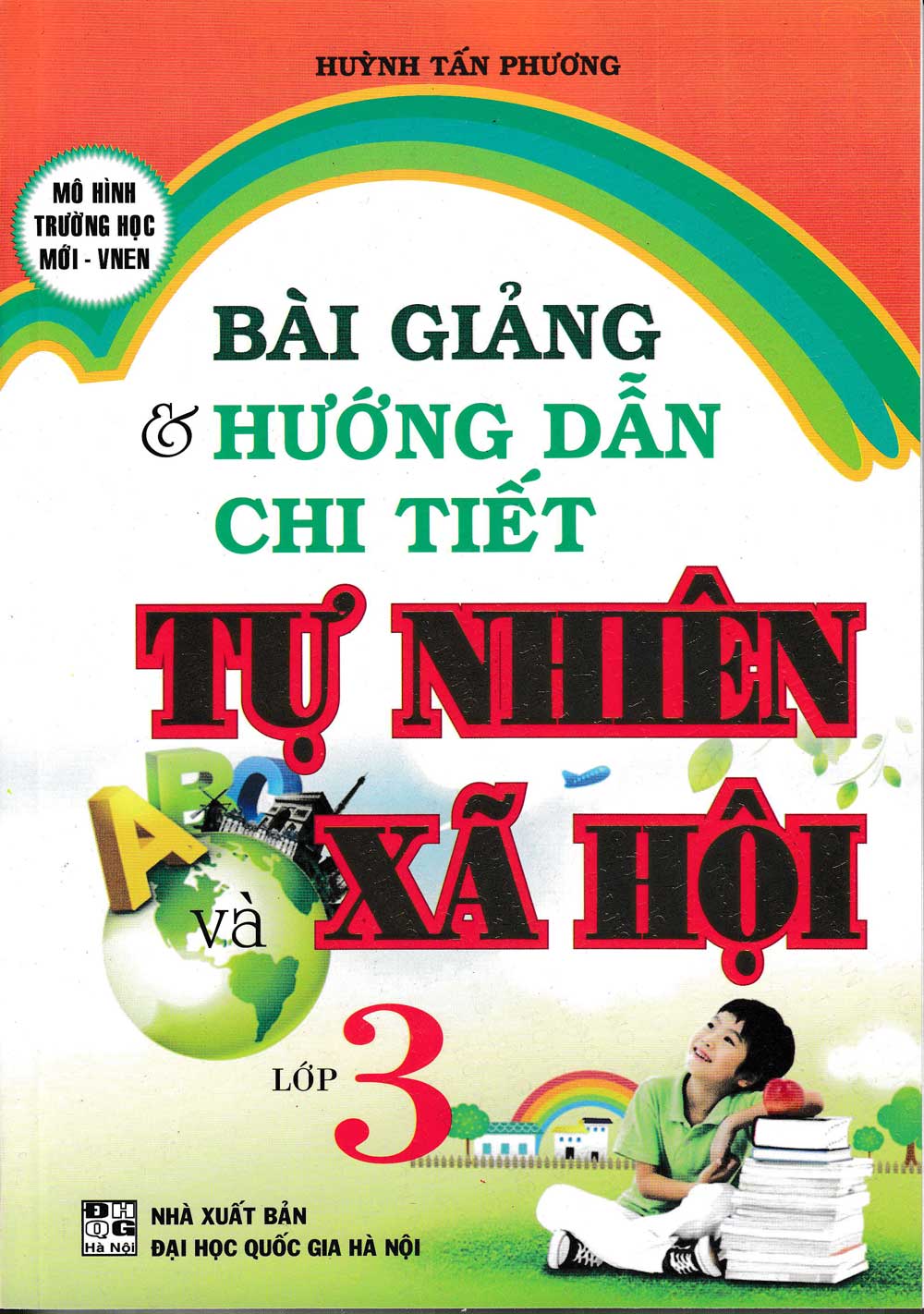 Bài Giảng Và Hướng Dẫn Chi Tiết Tự Nhiên Và Xã Hội 3 - Mô Hình Trường Học Mới VNEN