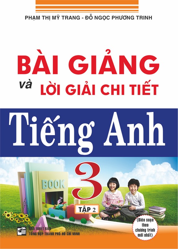 Bài Giảng Và Lời Giải Chi Tiết Tiếng Anh 3 Tập 2 (Chương Trình Mới)