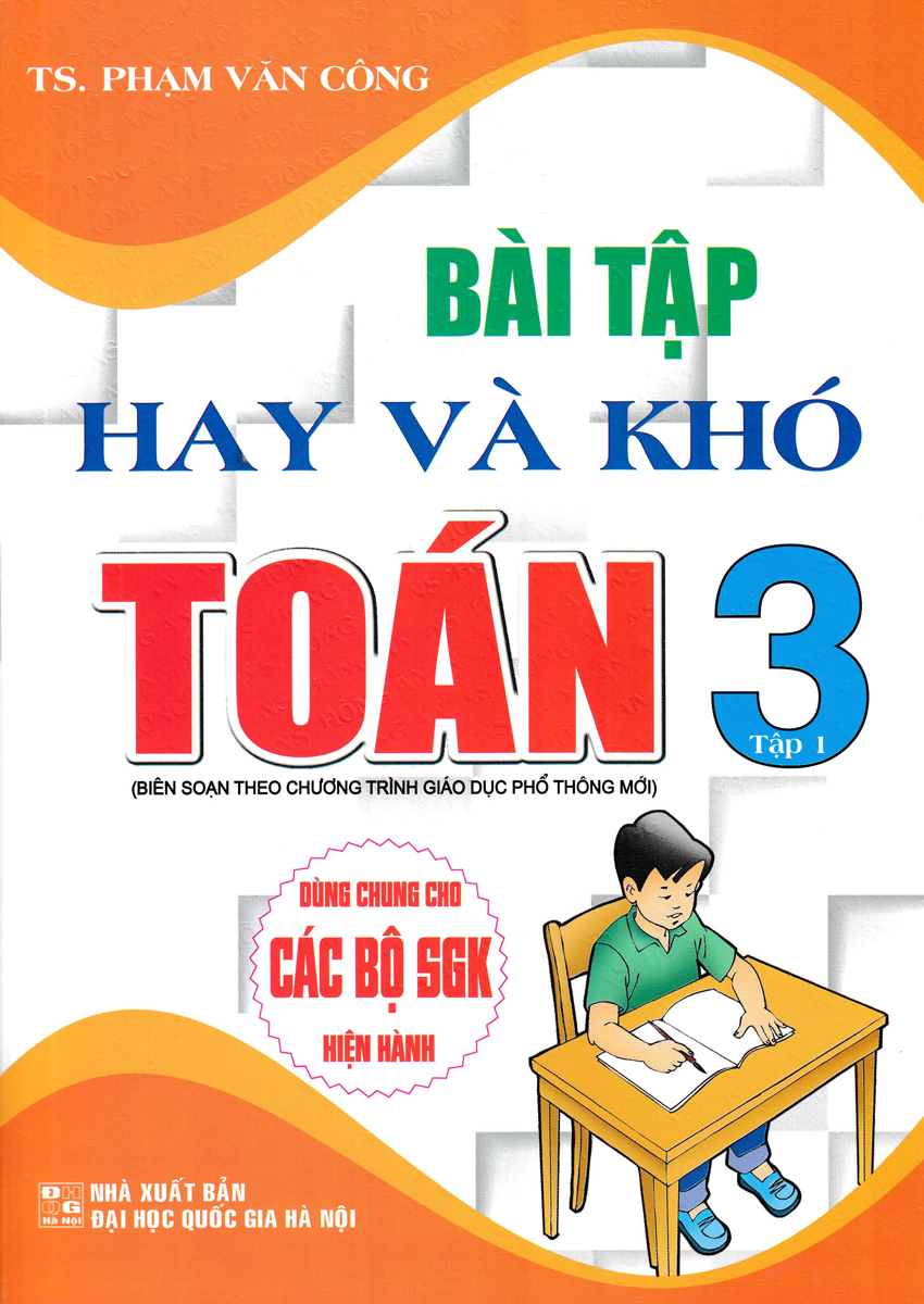 Bài Tập Hay Và Khó Toán Lớp 3 - Tập 1 (Dùng Chung Cho Các Bộ SGK Hiện Hành)