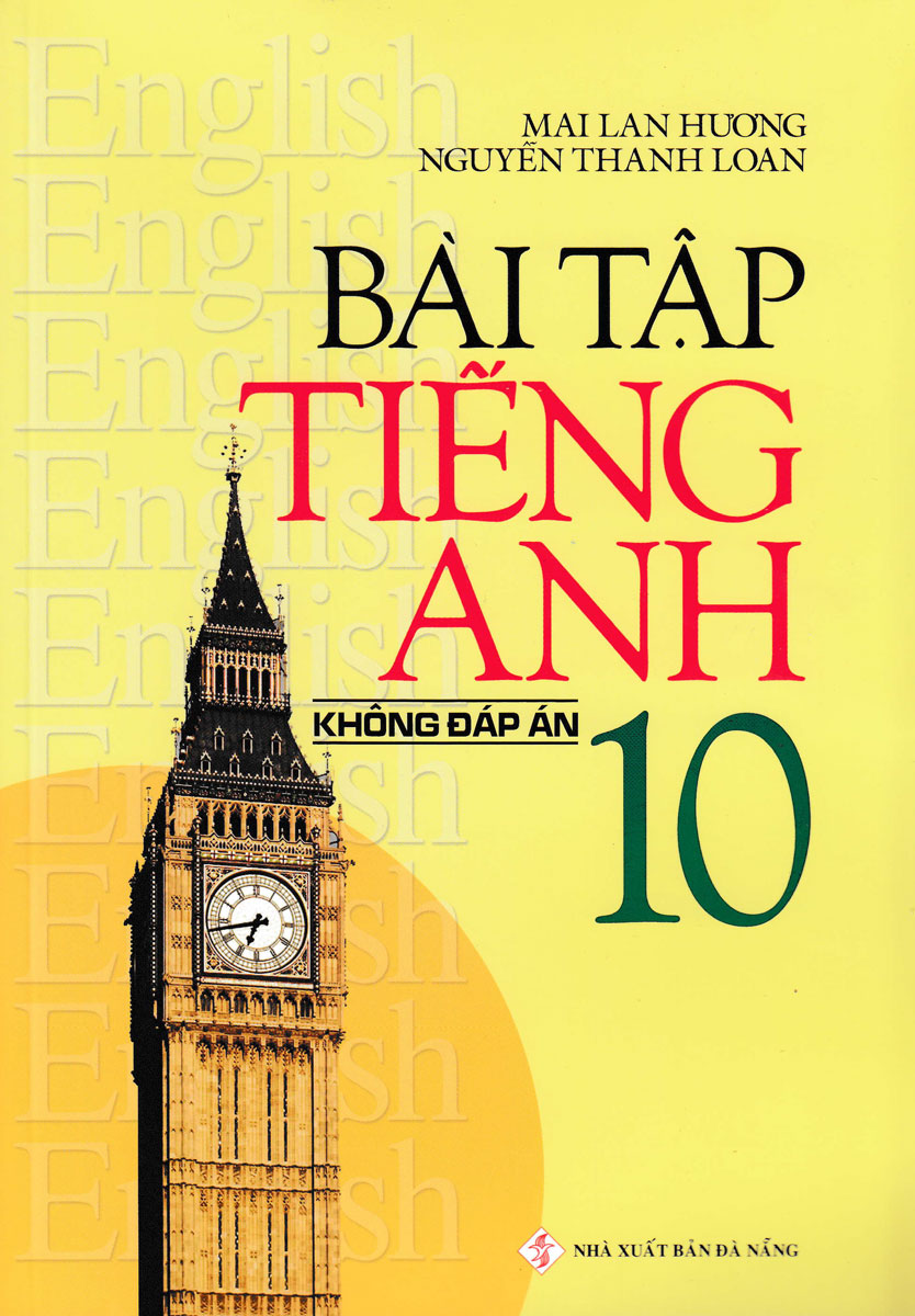 Bài Tập Tiếng Anh Lớp 10 - Không Đáp Án (Mai Lan Hương)