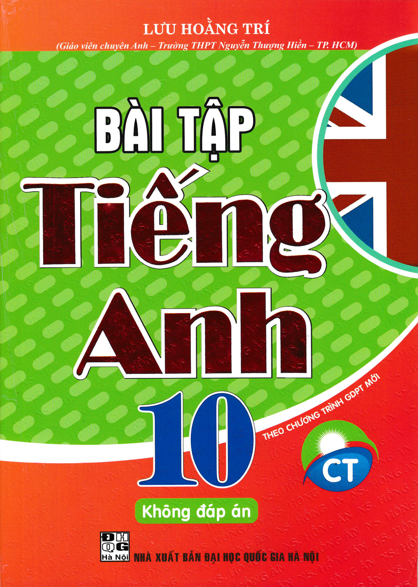 Bài Tập Tiếng Anh Lớp 10 - Không Đáp Án (Theo Chương Trình Chân Trời Sáng Tạo)