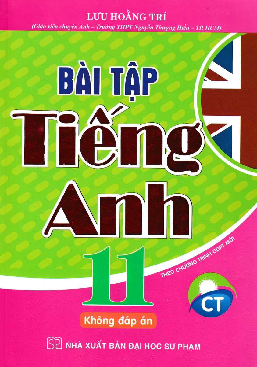 Bài Tập Tiếng Anh Lớp 11 - Không Đáp Án (Theo Chương Trình Chân Trời Sáng Tạo)