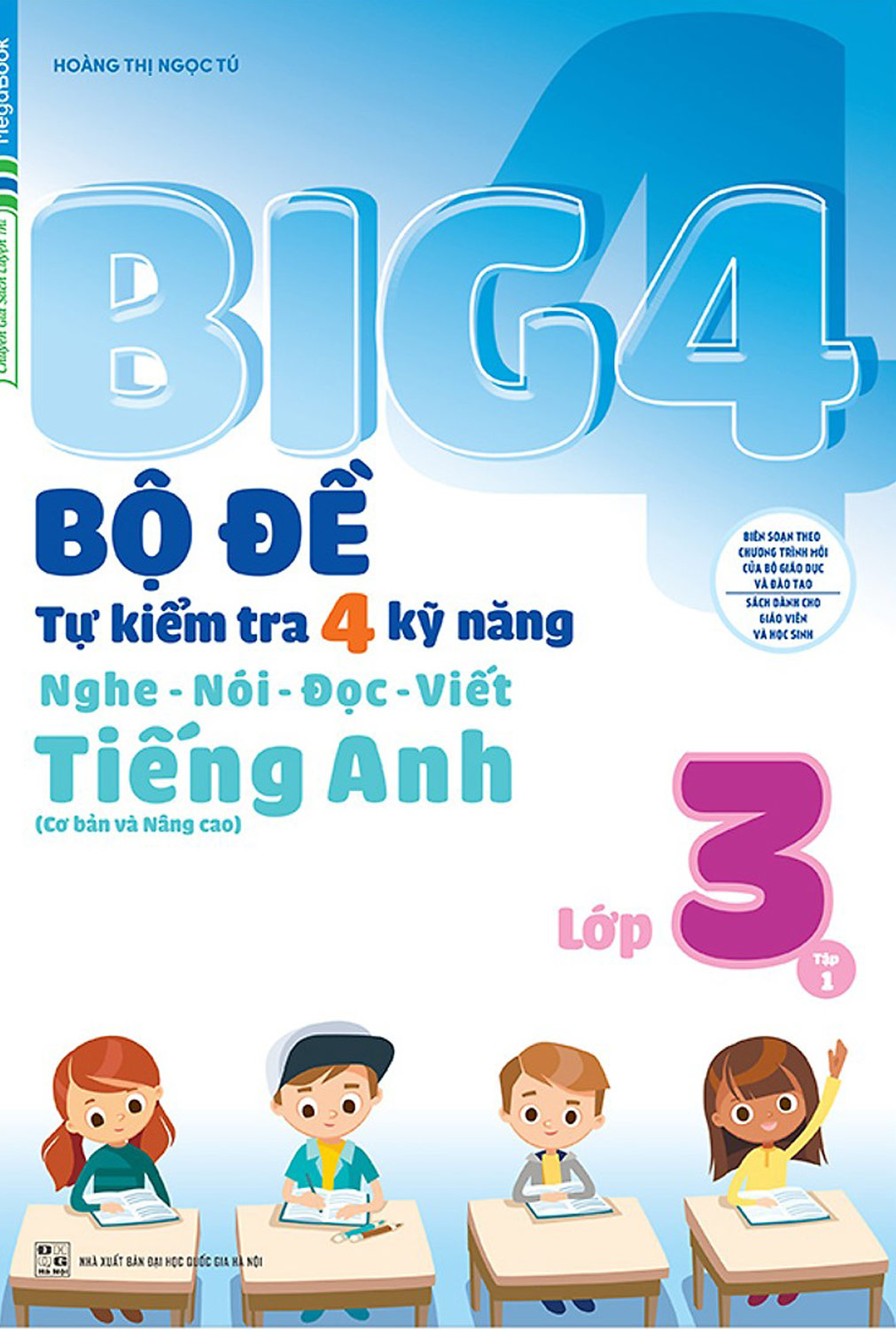 Big 4 Bộ Đề Tự Kiểm Tra 4 Kỹ Năng Nghe - Nói - Đọc - Viết Tiếng Anh Lớp 3 Tập 1