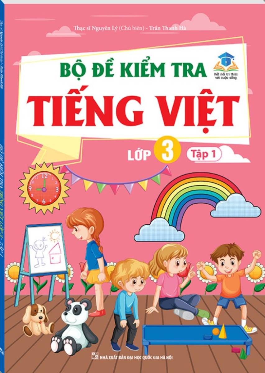 Bộ Đề Kiểm Tra Tiếng Việt Lớp 3 - Tập 1 (Kết Nối Tri Thức Với Cuộc Sống)