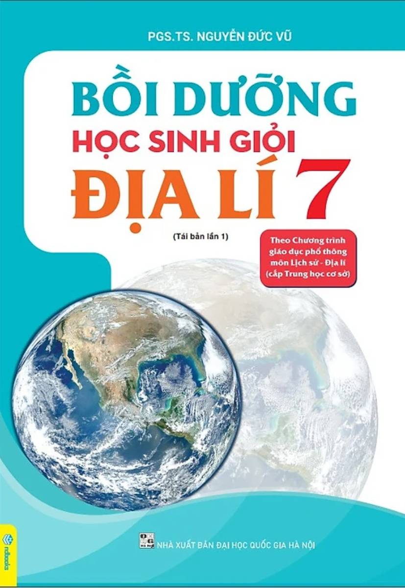 Bồi Dưỡng Học Sinh Giỏi Địa Lí 7 ( Theo Chương Trình GDPT Môn Lịch Sử - Địa Lí Cấp Trung Học Cơ Sở - ND)