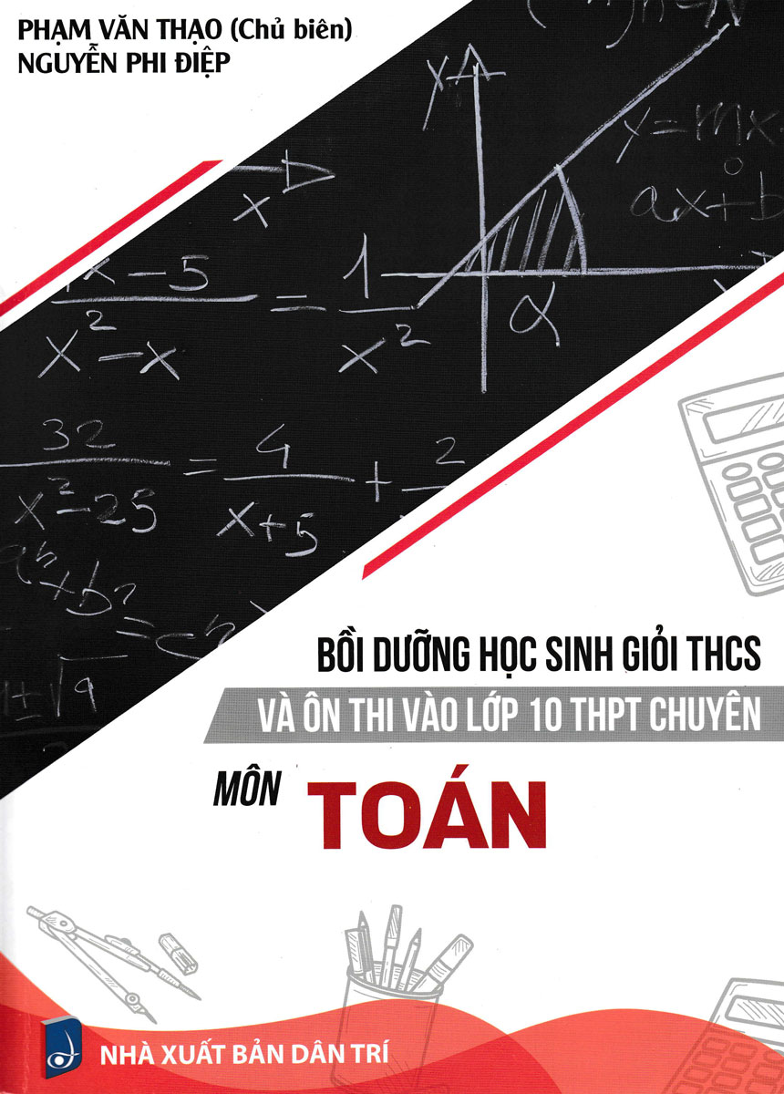 Bồi Dưỡng Học Sinh Giỏi THCS Và Ôn Luyện Thi Vào Lớp 10 THPT Chuyên Môn Toán