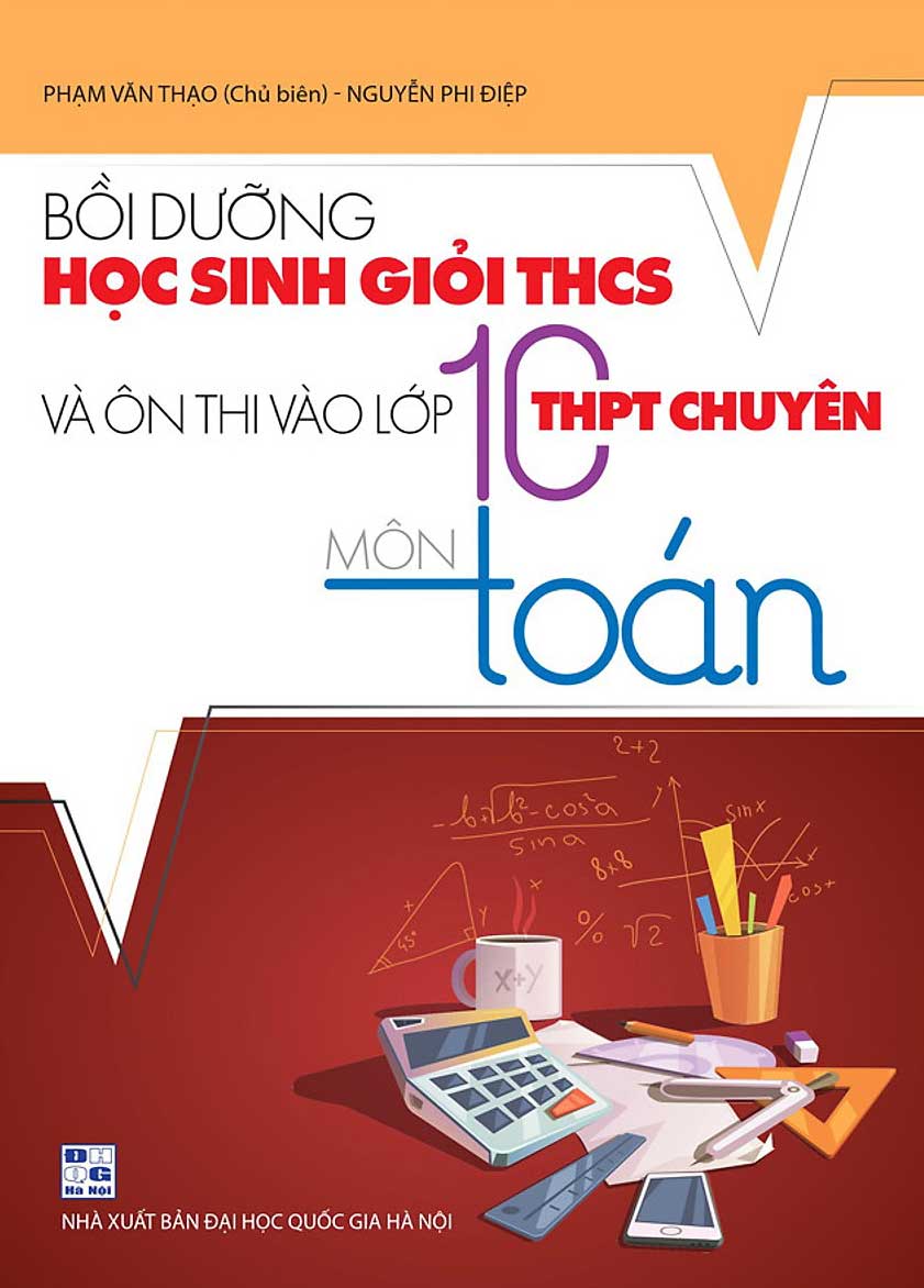 Bồi Dưỡng Học Sinh Giỏi THCS Và Ôn Thi Vào Lớp 10 THPT Chuyên Môn Toán