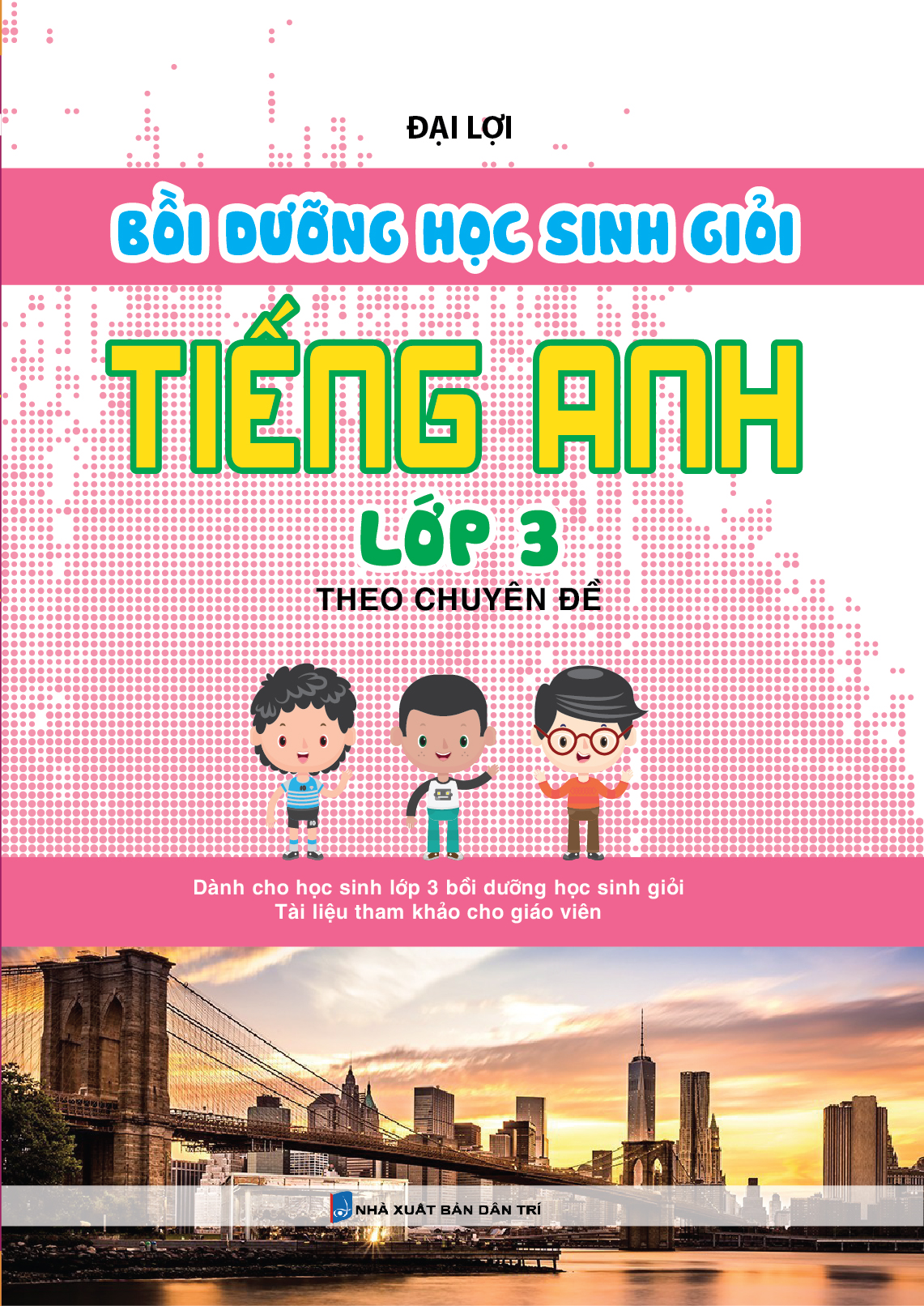 Bồi Dưỡng Học Sinh Giỏi Tiếng Anh Lớp 3 Theo Chuyên Đề