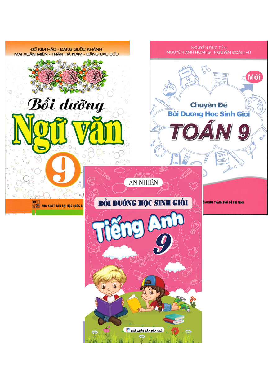 Combo Bồi Dưỡng Học Sinh Giỏi Toán - Văn - Anh Lớp 9