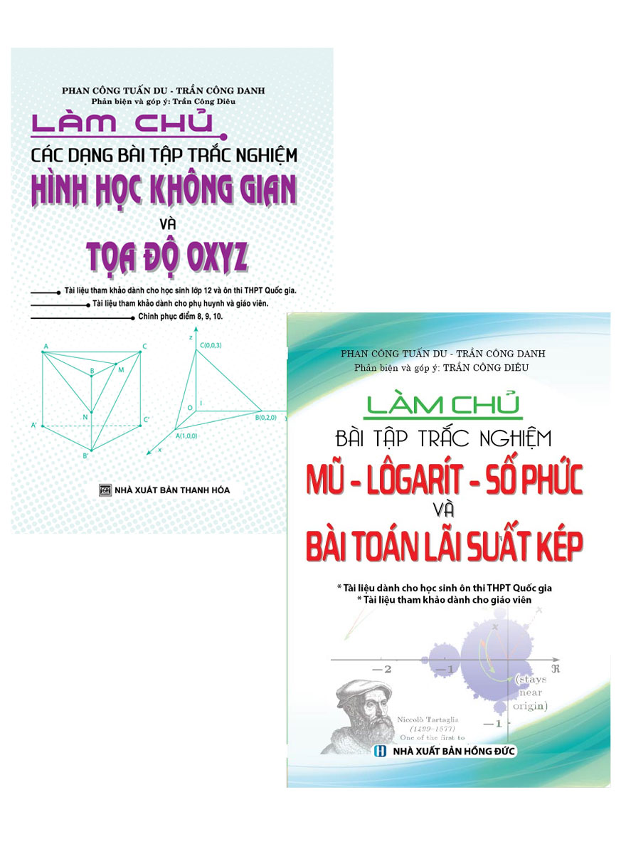 Combo Làm Chủ Các Dạng Bài Tập Trắc Nghiệm: Hình Học Không Gian Và Tọa Độ OXYZ + Mũ - Logarit - Số Phức Và Bài Toán Lãi Suất Kép (Bộ 2 Cuốn)