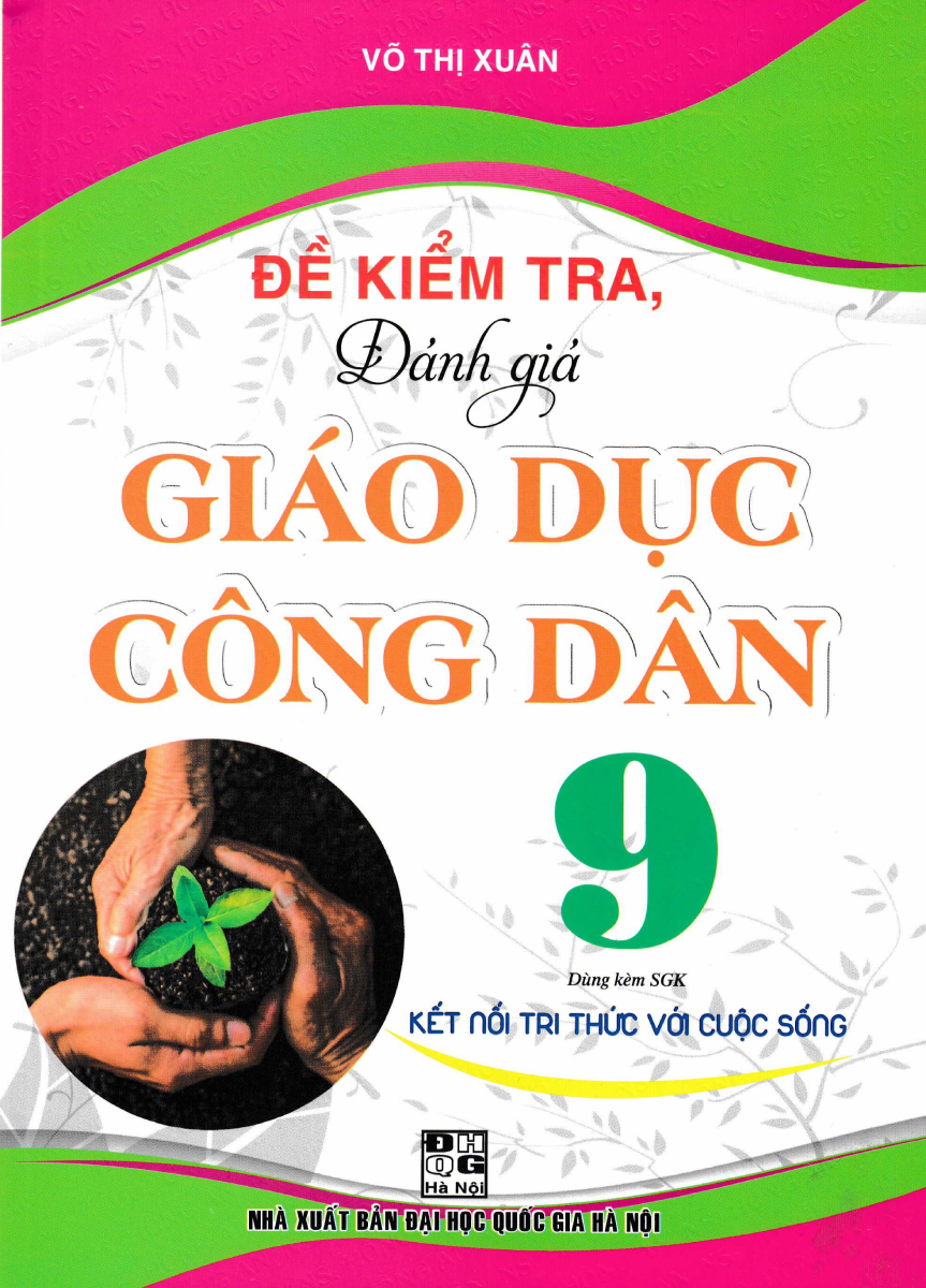 Đề Kiểm Tra, Đánh Giá Giáo Dục Công Dân 9 (Dùng Kèm SGK Kết Nối Tri Thức Với Cuộc Sống)