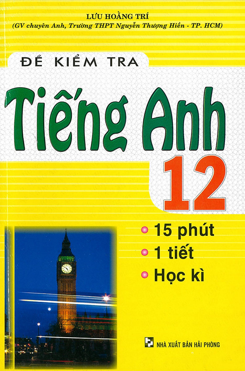 Đề Kiểm Tra Tiếng Anh 12 - 15 Phút - 1 Tiết - Học Kì