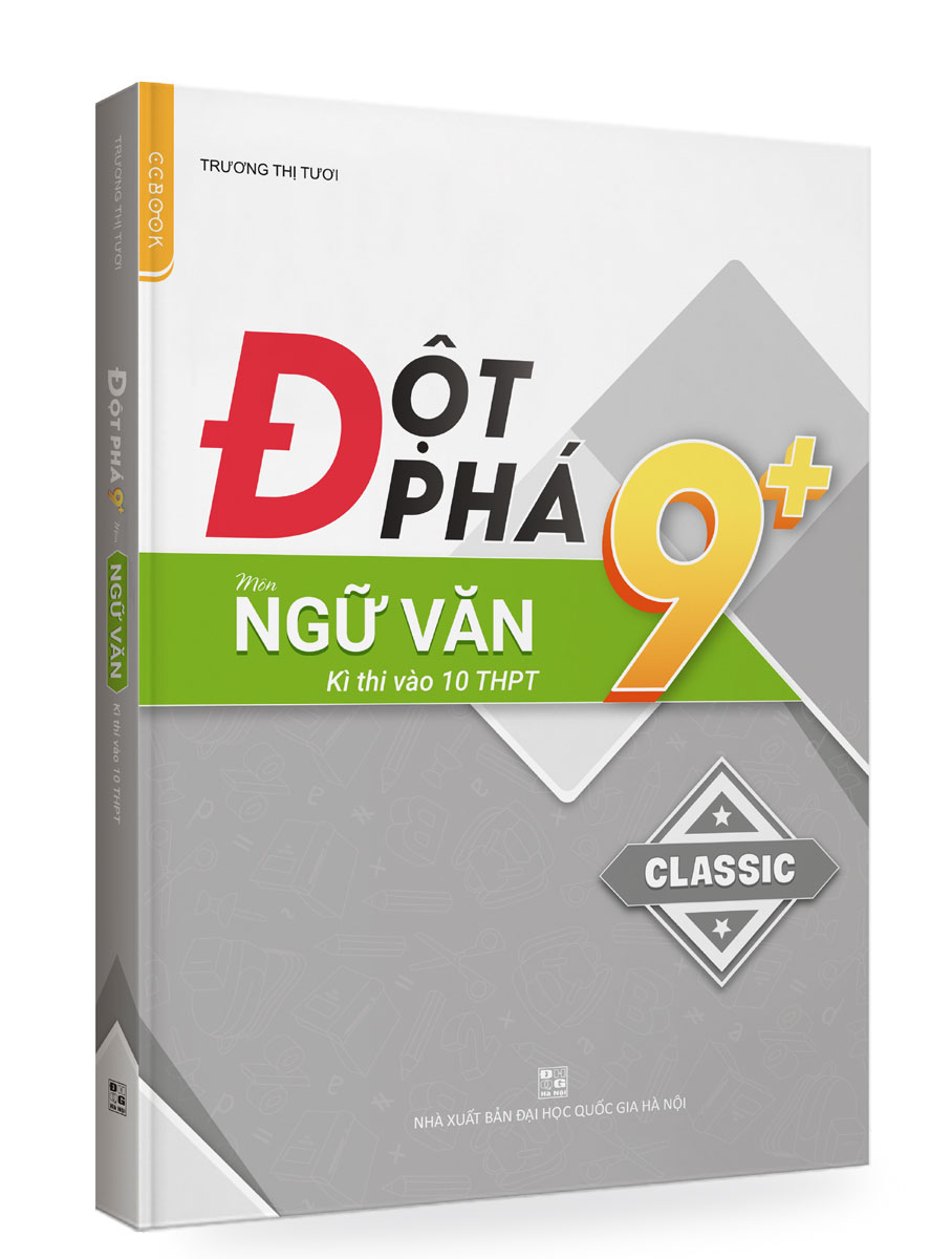 Đột Phá 9+ Môn Ngữ Văn Kì Thi Vào 10 THPT (Classic)