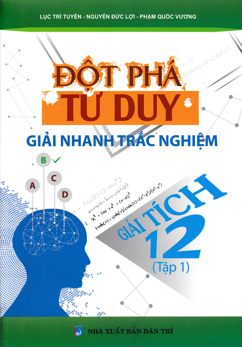 Đột Phá Tư Duy Giải Nhanh Trắc Nghiệm Giải Tích 12 - Tập 1