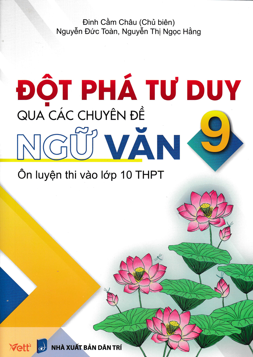 Đột Phá Tư Duy Qua Các Chuyên Đề Ngữ Văn 9 - Ôn Luyện Thi Vào Lớp 10 THPT