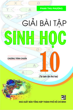 Giải Bài Tập Sinh Học 10 - Chương trình Chuẩn