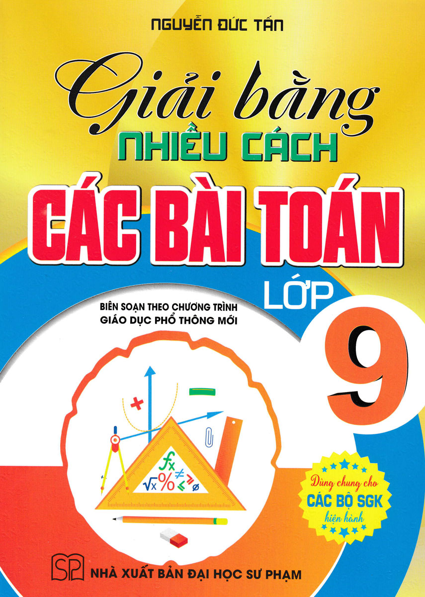 Giải Bằng Nhiều Cách Các Bài Toán Lớp 9 (Dùng Chung Cho Các Bộ SGK Hiện Hành)