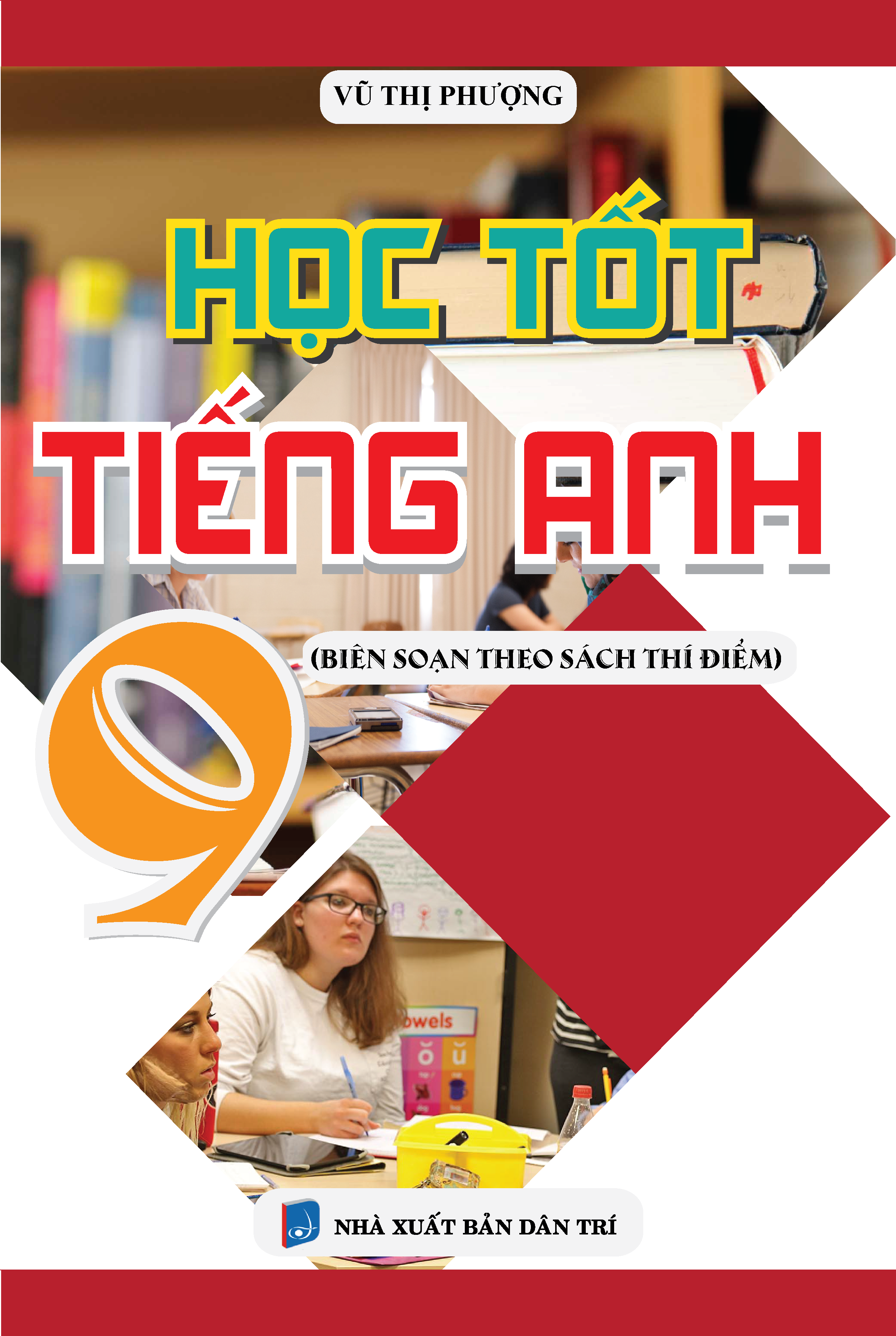 Học Tốt Tiếng Anh 9 Biên Soạn Theo Chương Trình Thí Điểm