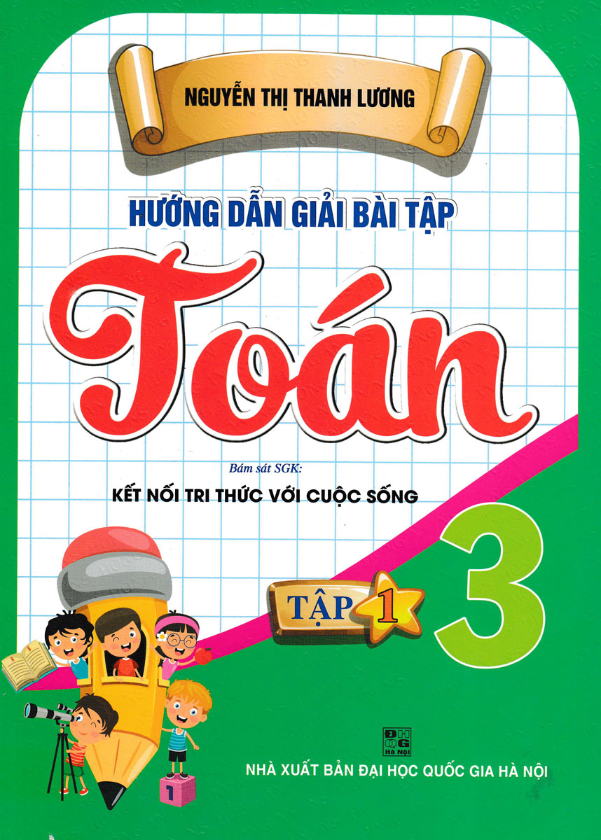 Hướng Dẫn Giải Bài Tập Toán Lớp 3 - Tập 1 (Dùng Kèm SGK Kết Nối)