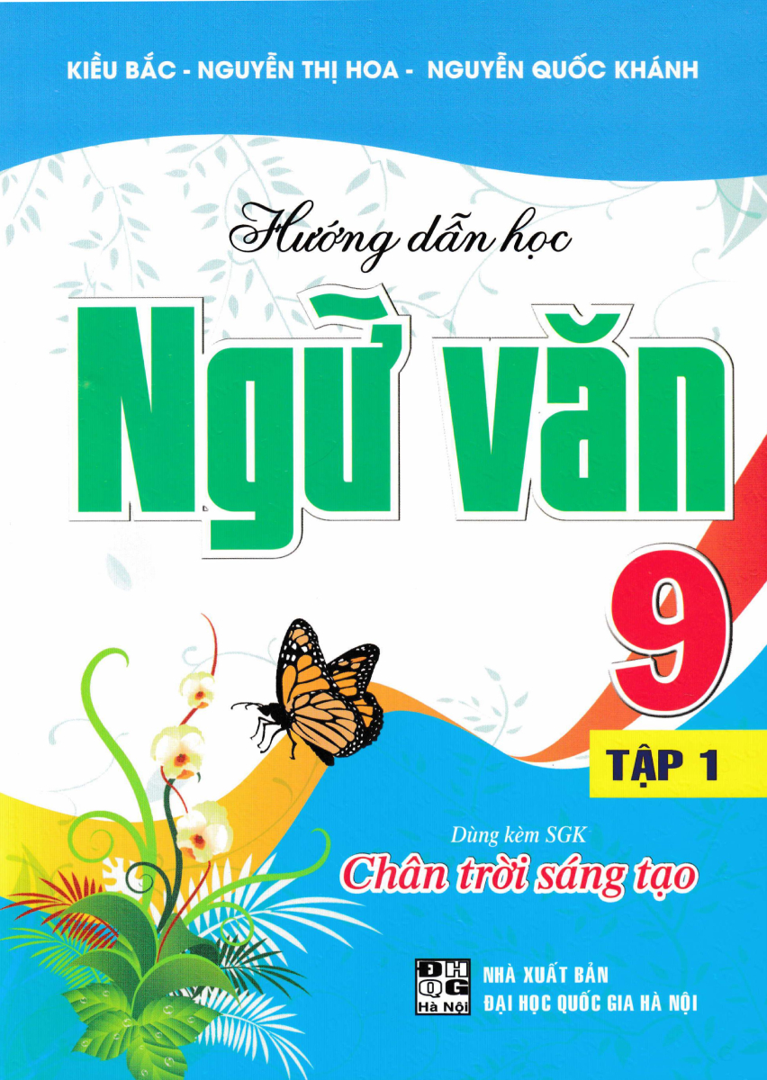 Hướng Dẫn Học Ngữ Văn 9 - Tập 1 (Dùng Kèm SGK Chân Trời Sáng Tạo)