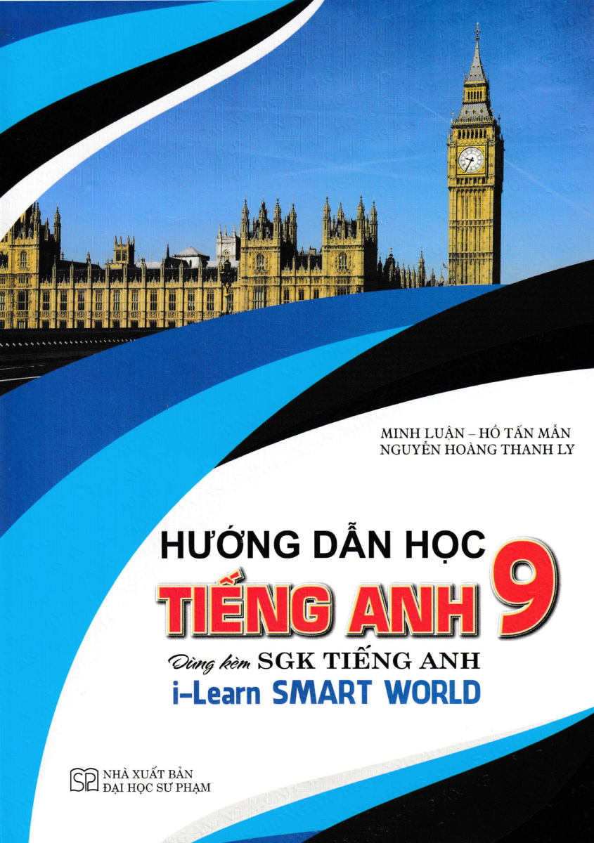 Hướng Dẫn Học Tiếng Anh 9 (Dùng Kèm SGK Tiếng Anh I Learn Smart World)