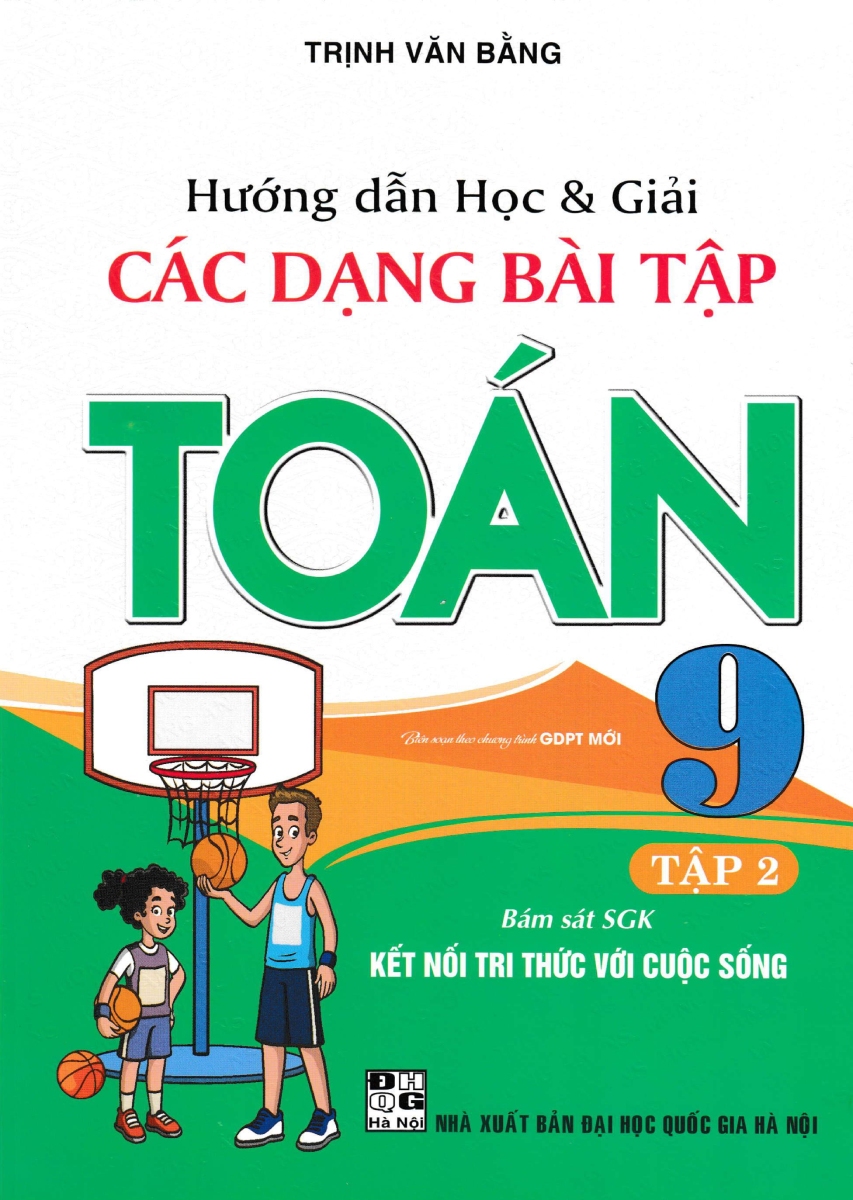 Hướng Dẫn Học Và Giải Các Dạng Bài Tập Toán 9 Tập 2 (Bám Sát SGK Kết Nối Tri Thức Với Cuộc Sống)