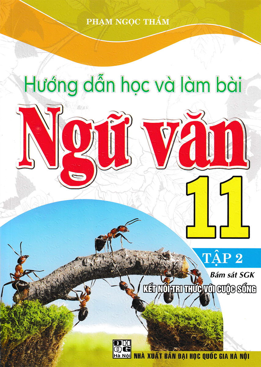 Hướng Dẫn Học Và Làm Bài Ngữ Văn 11 - Tập 2 (Bám Sát SGK Kết Nối Tri Thức Với Cuộc Sống)