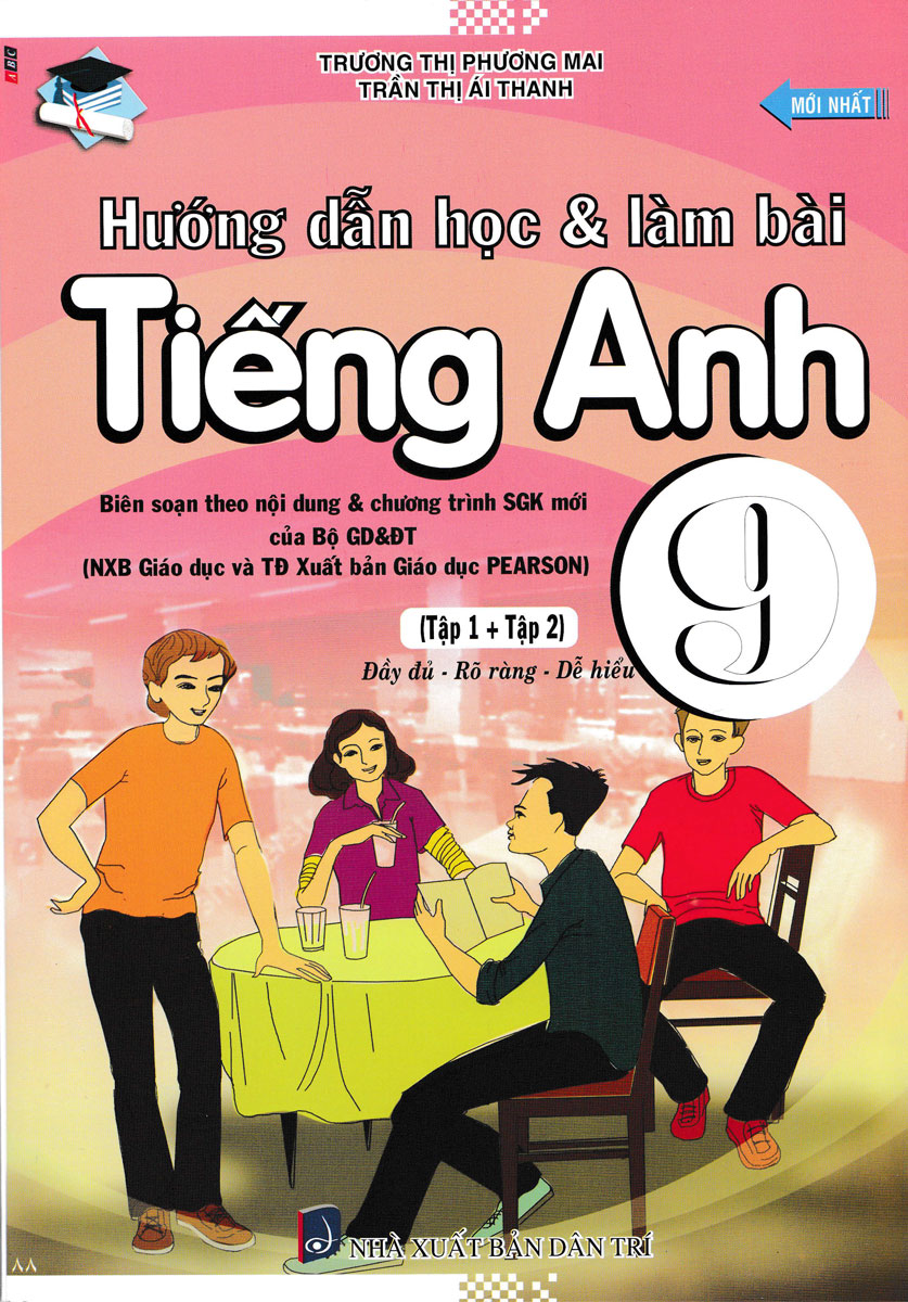 Hướng Dẫn Học Và Làm Bài Tiếng Anh Lớp 9 - Tập 1 + Tập 2 (Biên Soạn Theo Nội Dung Và Chương Trình SGK Mới Của Bộ GD&ĐT)