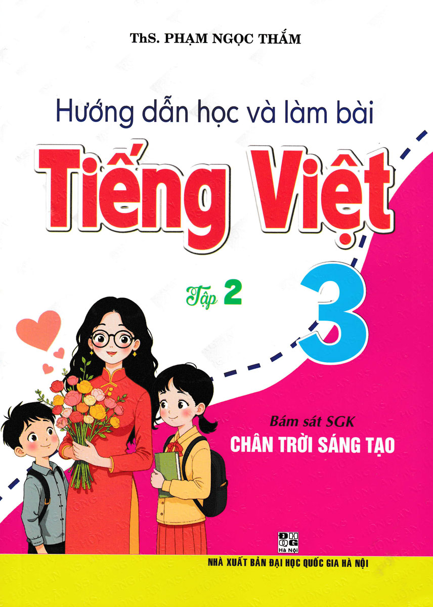 Hướng Dẫn Học Và Làm Bài Tiếng Việt 3 - Tập 2 (Bám Sát SGK Chân Trời Sáng Tạo)