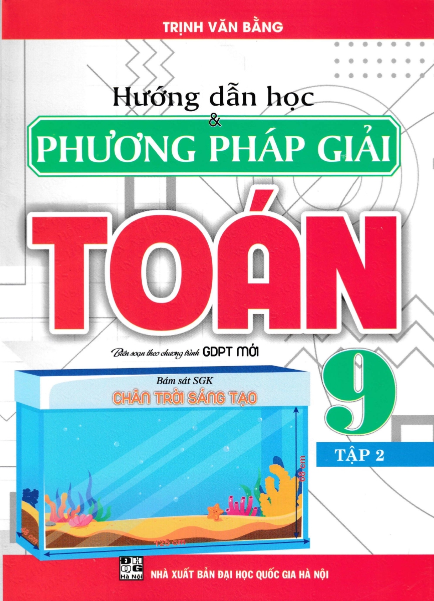 Hướng Dẫn Học Và Phương Pháp Giải Toán 9 - Tập 2 (Bám Sát SGK Chân Trời Sáng Tạo)