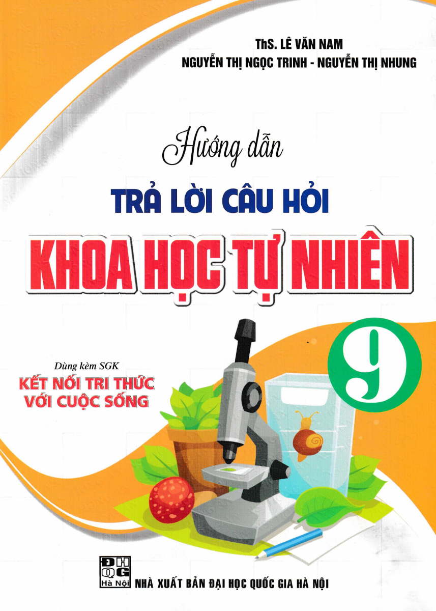 Hướng Dẫn Trả Lời Câu Hỏi Khoa Học Tự Nhiên 9 (Dùng Kèm SGK Kết Nối Tri Thức Với Cuộc Sống)