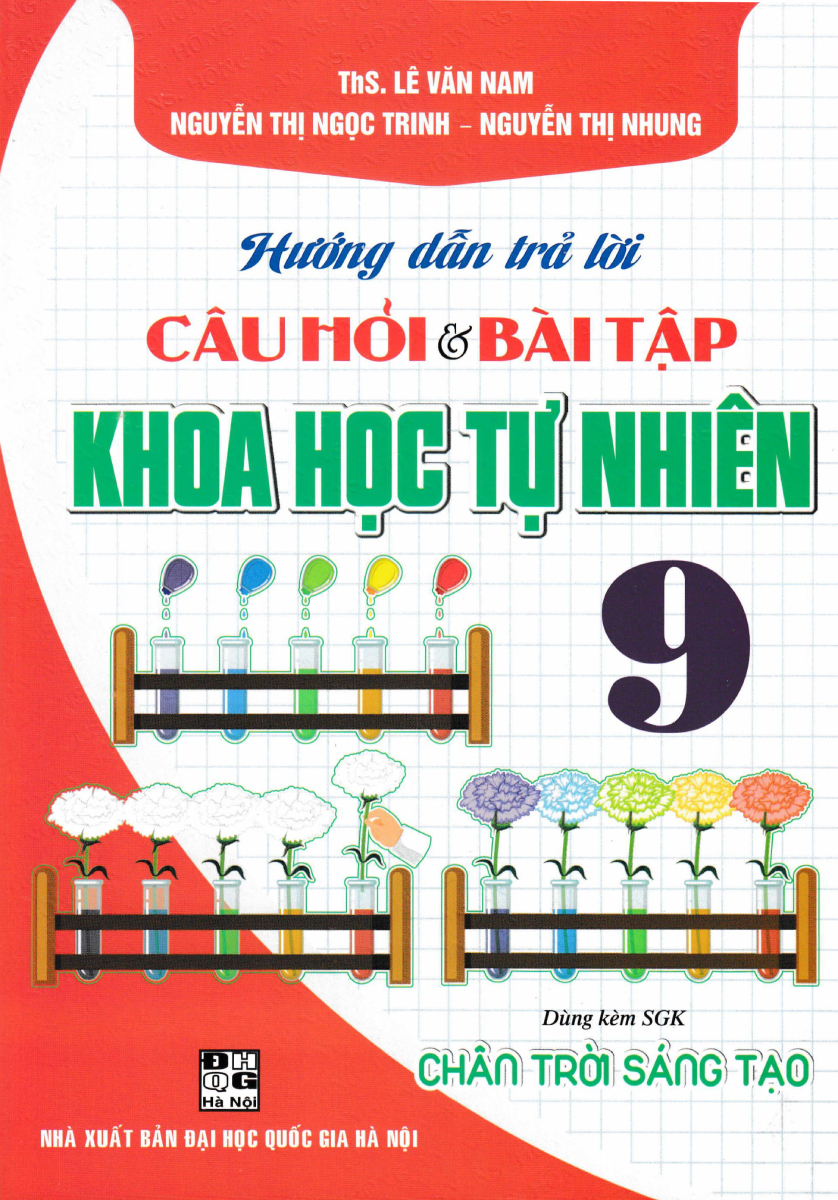 Hướng Dẫn Trả Lời Câu Hỏi Và Bài Tập Khoa Học Tự Nhiên 9 (Dùng Kèm SGK Chân Trời Sáng Tạo)